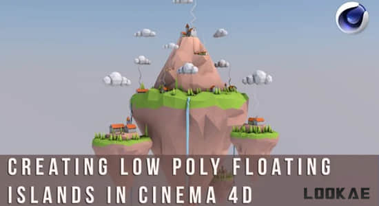 C4D教程-创建可爱卡通低多边形悬浮岛屿 Skillshare – Creating a low poly floating islands in Cinema 4D