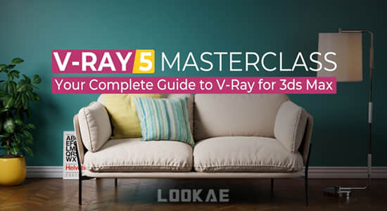 3DS MAX教程-Vray 5渲染器全面讲解高级使用教程 V-Ray 5 Masterclass: Your Complete Guide to V-Ray for 3ds Max Mograph+