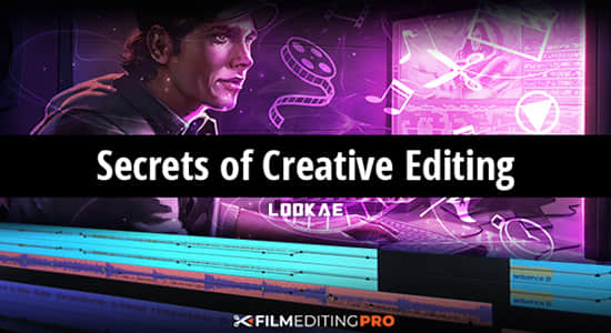 视频创意剪辑核心秘密学习教程 Film Editing Pro – Secrets of Creative Editing